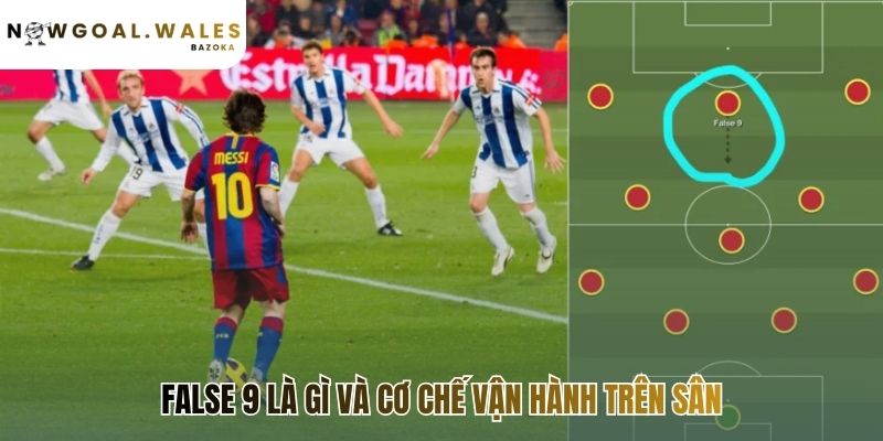 False 9 là gì vì sao chiến thuật này ngày càng phổ biến khi lùi sâu